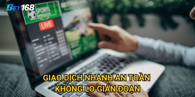 Trang chủ 30 Giao dịch nhanh an toàn không lo gián đoạn