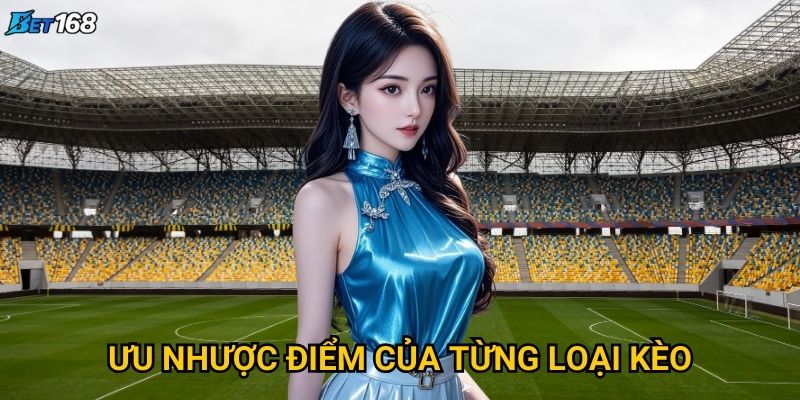 Ưu nhược điểm của từng loại kèo